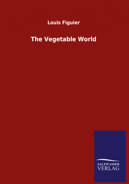 Knjiga Vegetable World Louis Figuier