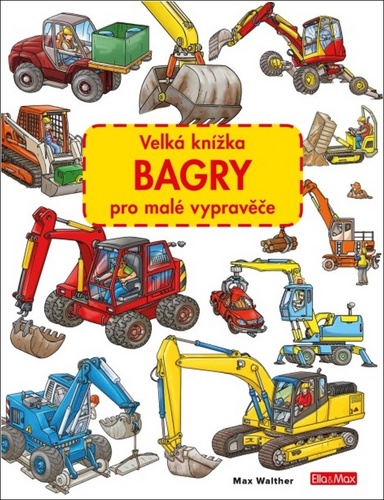 Книга Velká knížka Bagry pro malé vypravěče 