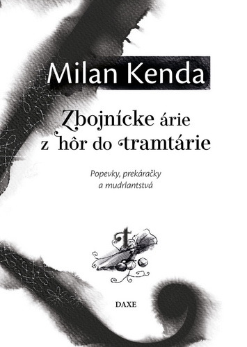 Kniha Zbojnícke árie z hôr do tramtárie Milan Kenda