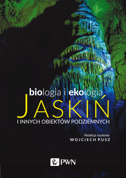 Kniha Biologia i ekologia jaskiń i innych obiektów podziemnych Wojciech Pusz