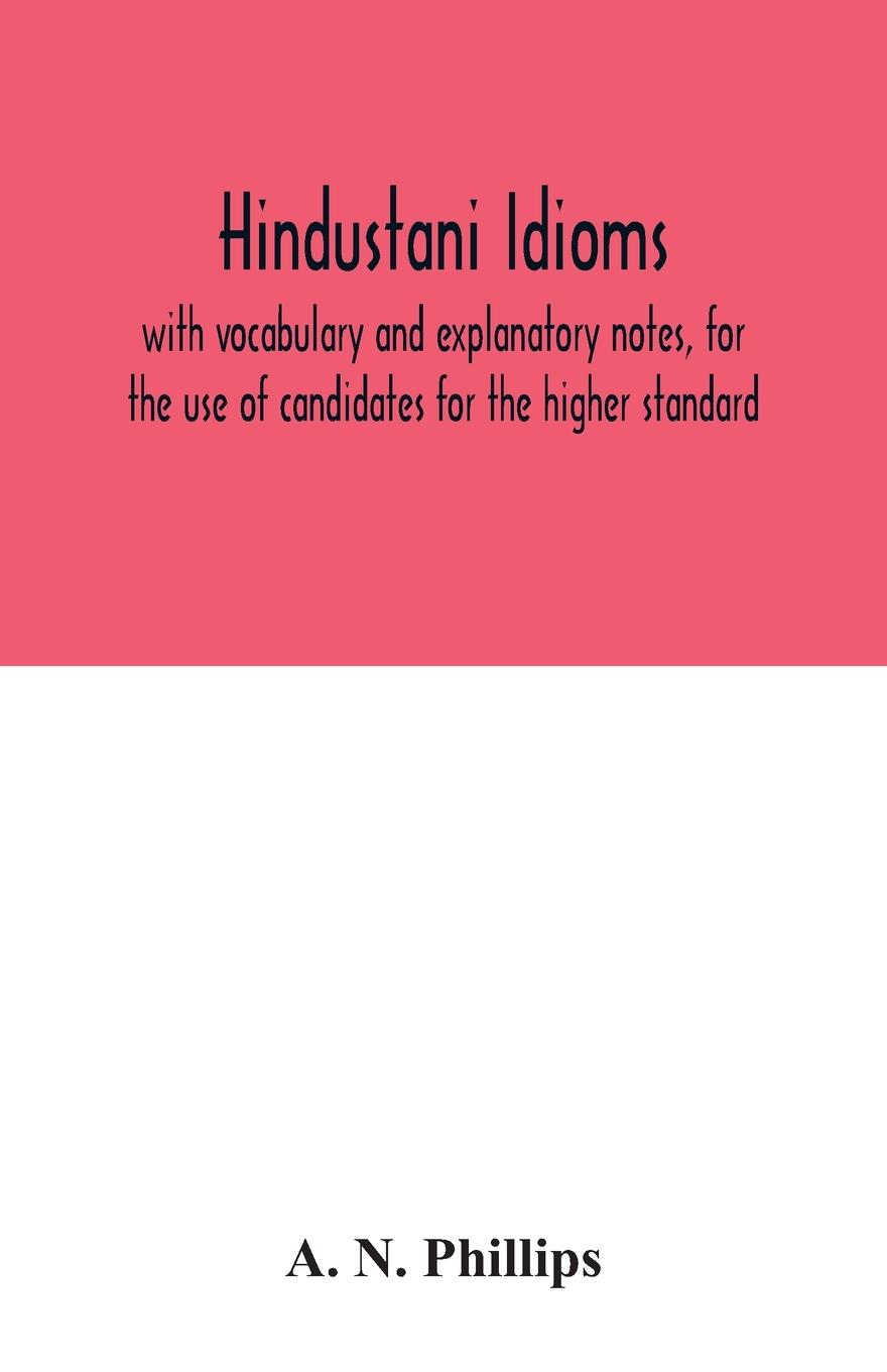 Kniha Hindustani idioms, with vocabulary and explanatory notes, for the use of candidates for the higher standard 