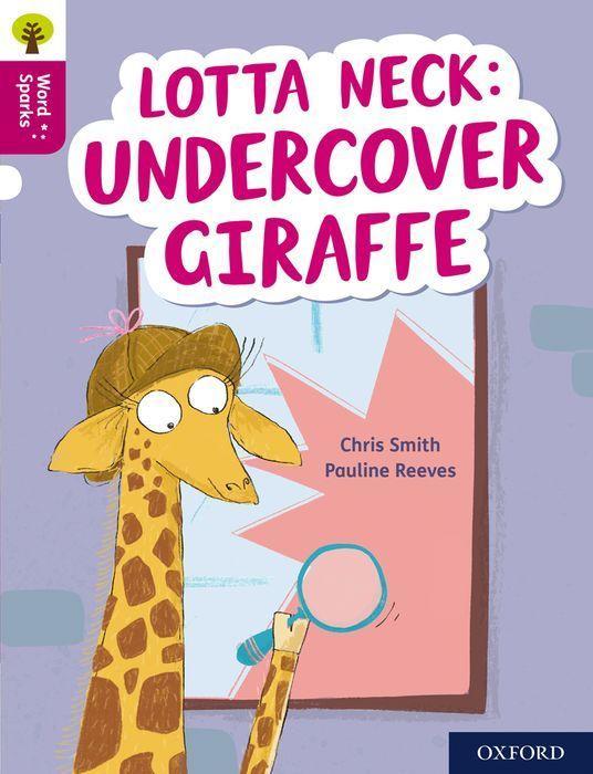 Kniha Oxford Reading Tree Word Sparks: Level 10: Lotta Neck: Undercover Giraffe Smith