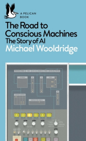 Kniha Road to Conscious Machines Michael Wooldridge