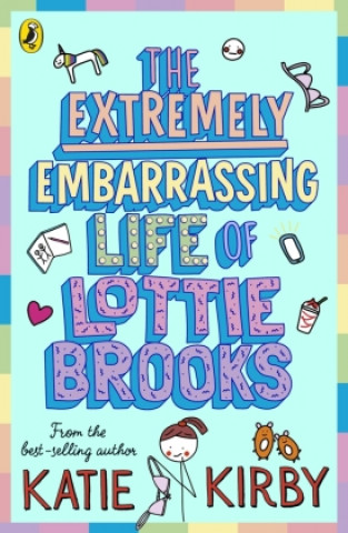 Könyv Extremely Embarrassing Life of Lottie Brooks Katie Kirby