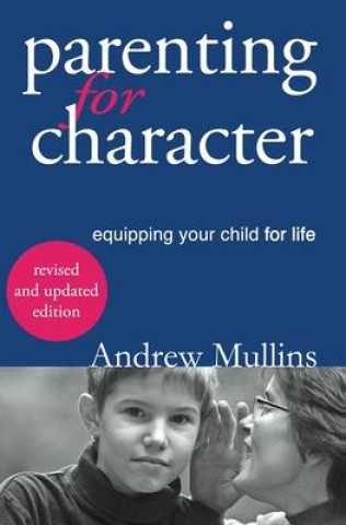 Book Parenting for Character Andrew Mullins Andrew