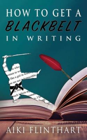 Kniha How to Get a Blackbelt in Writing Flinthart Aiki Flinthart