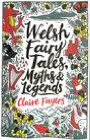 Carte Welsh Fairy Tales, Myths and Legends Claire Fayers