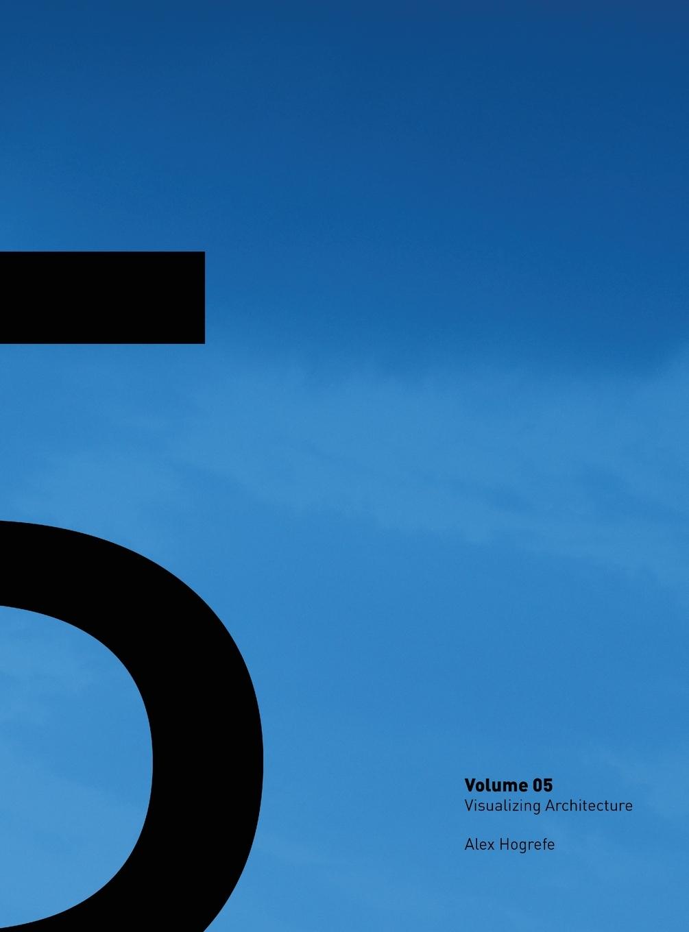 Book Visualizing Architecture Volume 5 Alex Hogrefe