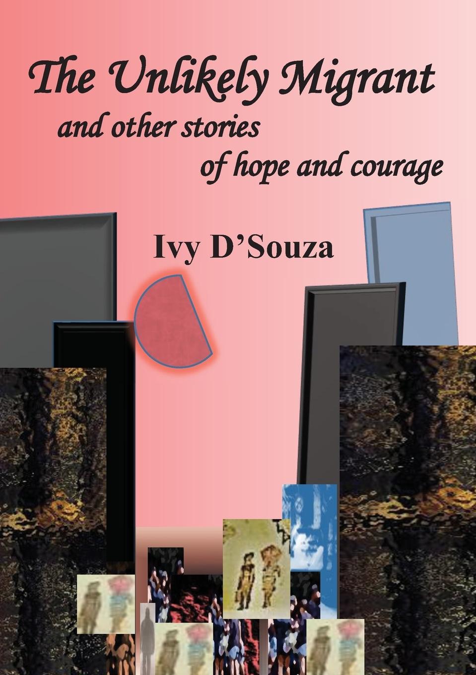 Knjiga Unlikely Migrant D'Souza Ivy D'Souza