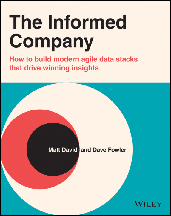 Carte Informed Company - How to Build Modern Agile Data Stacks that Drive Winning Insights Fowler