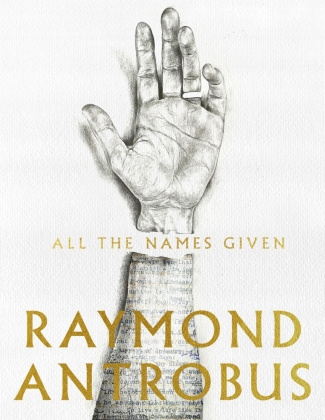 Kniha All The Names Given RAYMOND ANTROBUS