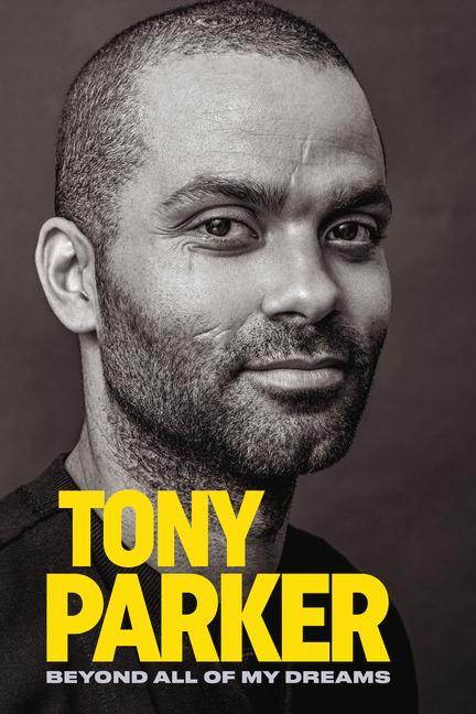 Kniha Tony Parker: Beyond All of My Dreams Tony Parker