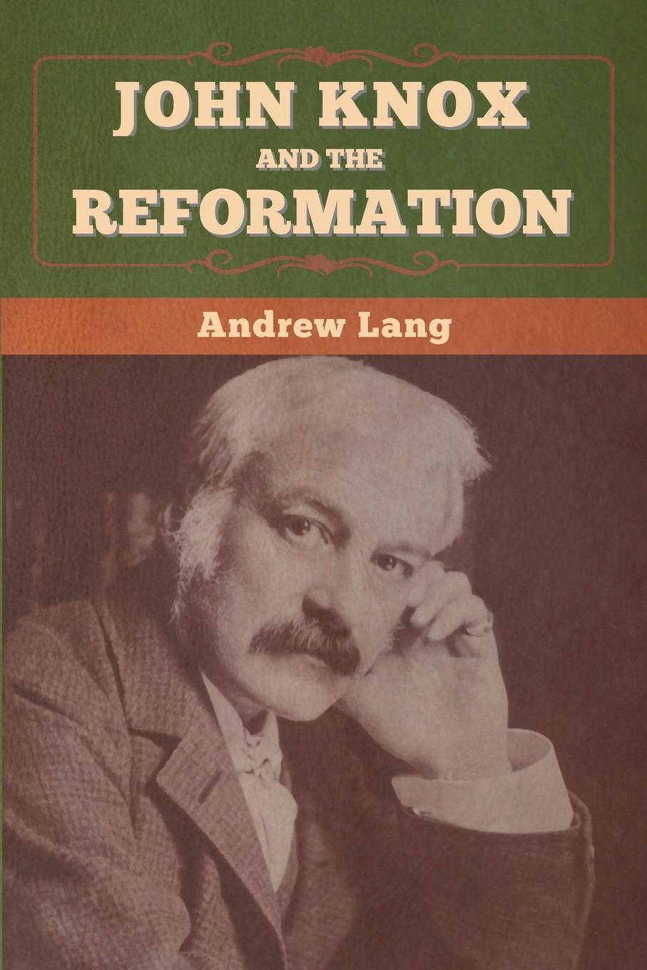 Knjiga John Knox and the Reformation Andrew Lang