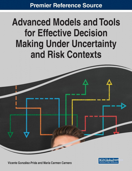 Carte Advanced Models and Tools for Effective Decision Making Under Uncertainty and Risk Contexts 