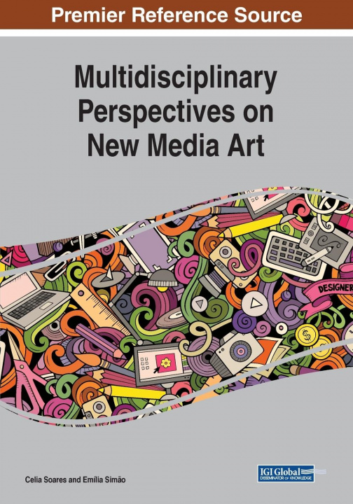 Libro Multidisciplinary Perspectives on New Media Art Celia Soares