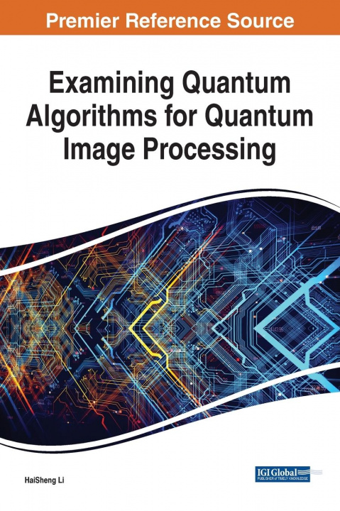 Knjiga Examining Quantum Algorithms for Quantum Image Processing Haisheng Li