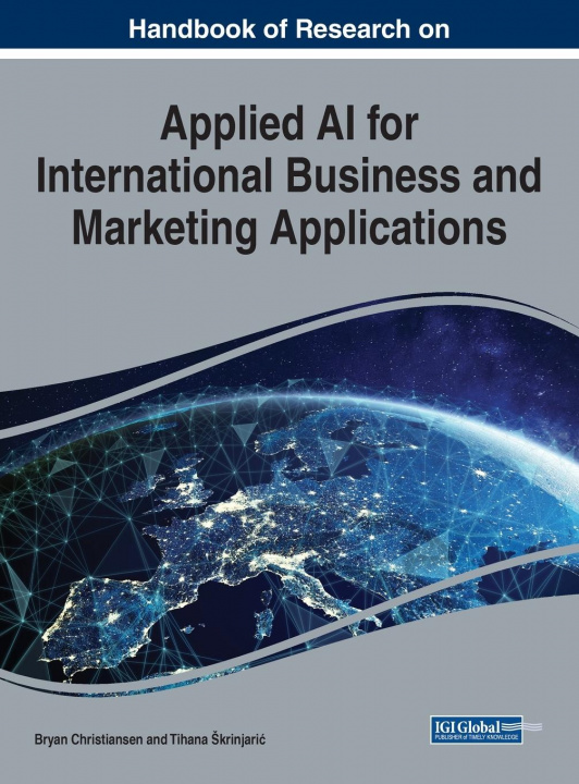 Kniha Handbook of Research on Applied AI for International Business and Marketing Applications 