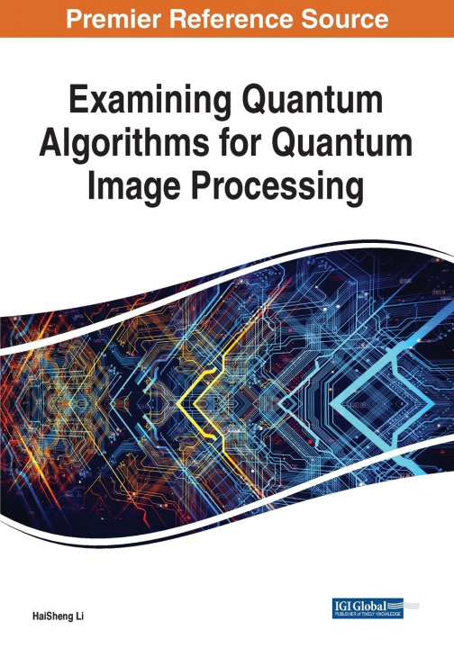 Knjiga Examining Quantum Algorithms for Quantum Image Processing Haisheng Li