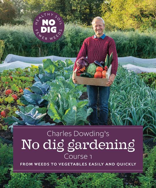 Книга Charles Dowding's No Dig Gardening, Course 1 Charles Dowding