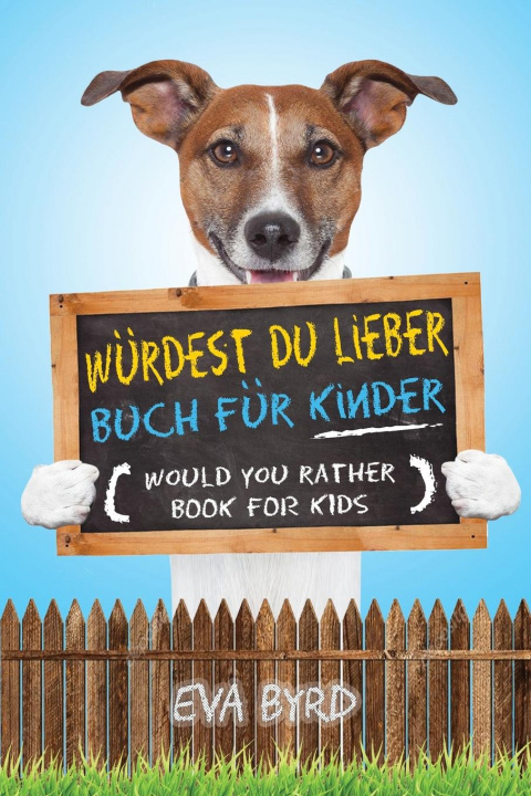 Carte Wurdest du Lieber Buch fur Kinder - Would You Rather Book for Kids 