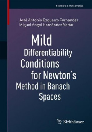 Βιβλίο Mild Differentiability Conditions for Newton's Method in Banach Spaces Miguel Ángel Hernández Verón