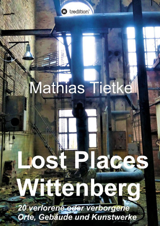 Knjiga Lost Places - Wittenberg Mathias Tietke