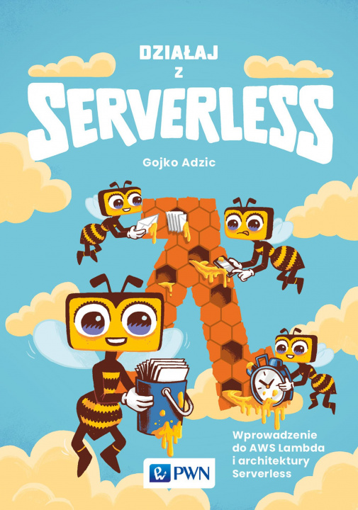 Kniha Działaj z Serverless. Wprowadzenie do AWS Lambda i architektury Serverless Gojko Adžić