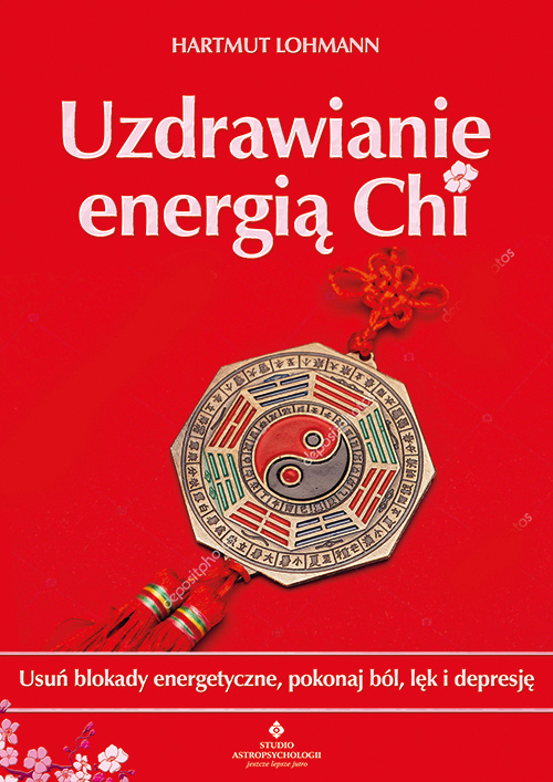 Book Uzdrawianie energią Chi. Usuń blokady energetyczne, pokonaj ból, lęk i depresję Hartmut Lohmann