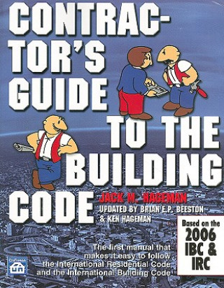 Kniha Contractor's Guide to the Building Code: Based on the 2006 IBC & IRC [With CDROM] Brian E. P. Beeston