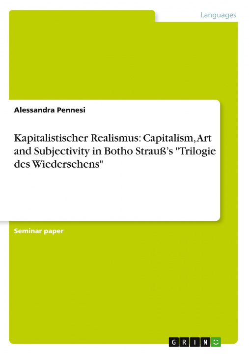 Könyv Kapitalistischer Realismus: Capitalism, Art and Subjectivity in Botho Strauß?s "Trilogie des Wiedersehens" 