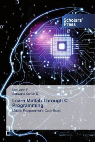 Knjiga Learn Matlab Through C Programming Saravana Kumar S