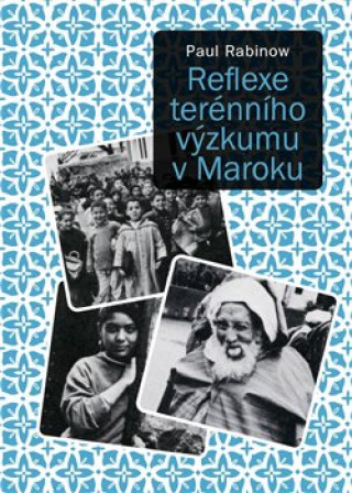 Книга Reflexe terénního výzkumu v Maroku Paul Rabinow