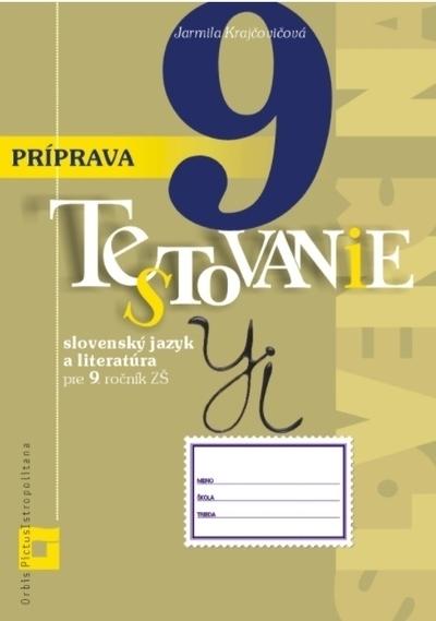 Kniha Príprava na Testovanie 9 - slovenský jazyk a literatúra pre 9. ročník ZŠ Jarmila Krajčovičová