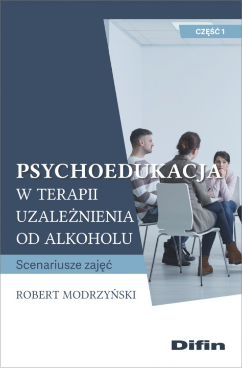 Kniha Psychoedukacja w terapii uzależnienia od alkoholu Modrzyński Robert