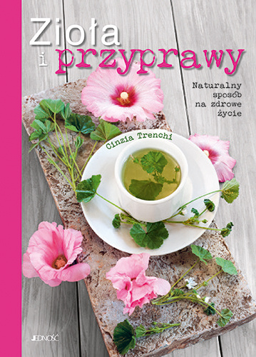 Libro Zioła i przyprawy. Naturalny sposób na zdrowe życie Cinzia Trenchi