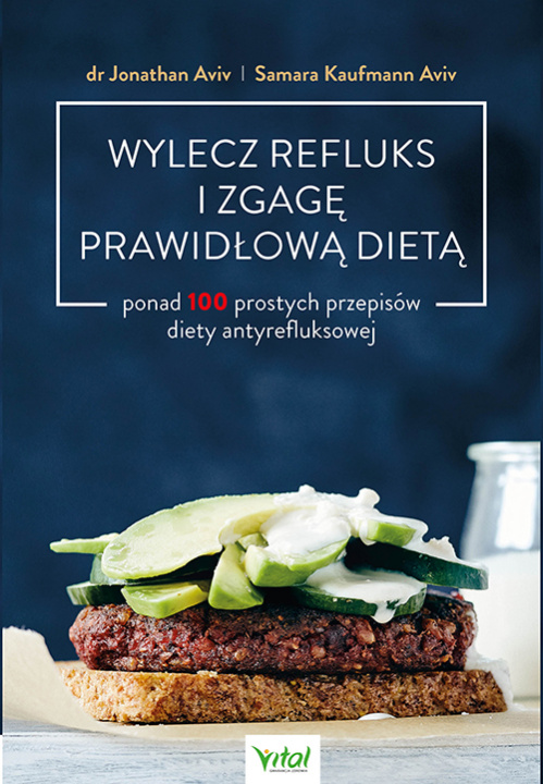 Kniha Wylecz refluks i zgagę prawidłową dietą. 100 prostych przepisów diety antyrefluksowej Jonathan Aviv