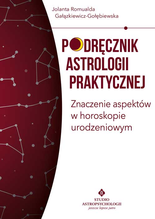 Książka Podręcznik astrologii praktycznej. Znaczenie aspektów w horoskopie urodzeniowym Jolanta Romualda Gałązkiewicz – Gołębiewska