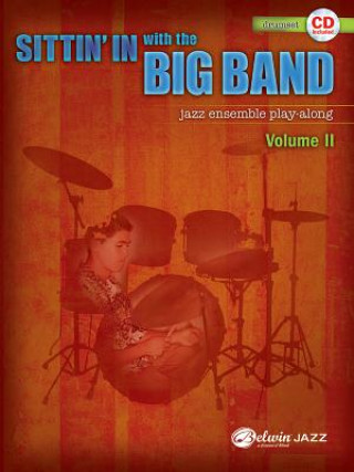 Kniha Sittin' in with the Big Band, Vol 2: Drums, Book & Online Audio [With CD (Audio)] 