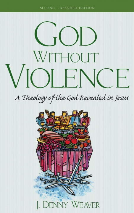 Boek God Without Violence, Second Edition J. Denny Weaver