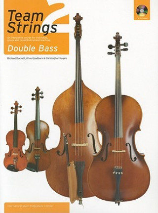 Kniha Team Strings 2: Double Bass: An Integrated Course for Individual, Group and Mixed Instrument Teaching [With CD (Audio)] Olive Goodborne