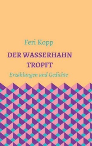 Knjiga Der Wasserhahn tropft Feri Kopp