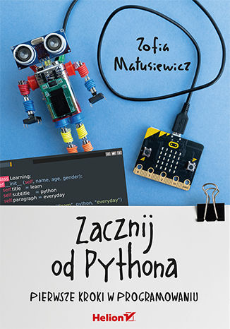 Book Zacznij od Pythona. Pierwsze kroki w programowaniu Zofia Matusiewicz