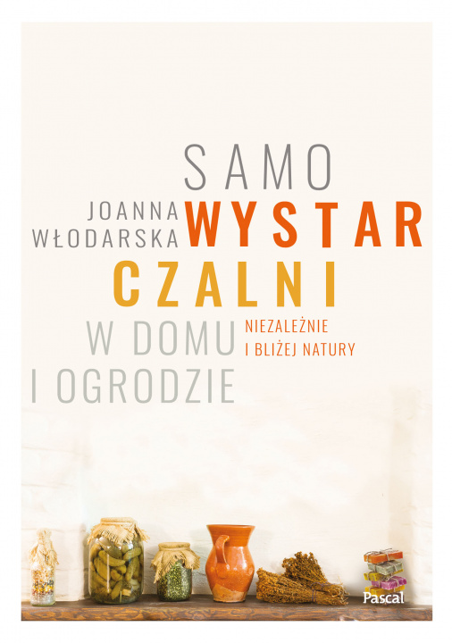 Könyv Samowystarczalni w domu i ogrodzie Joanna Włodarska