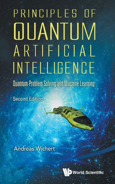 Carte Principles Of Quantum Artificial Intelligence: Quantum Problem Solving And Machine Learning 