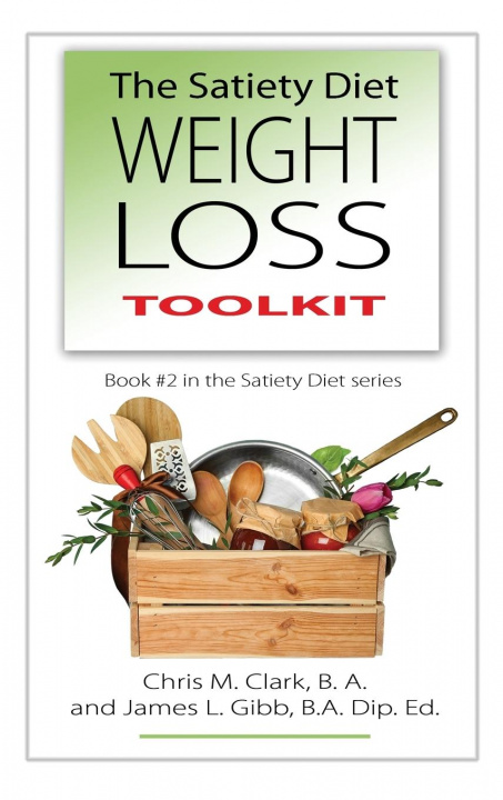 Knjiga Satiety Diet Weight Loss Toolkit Chris Clark