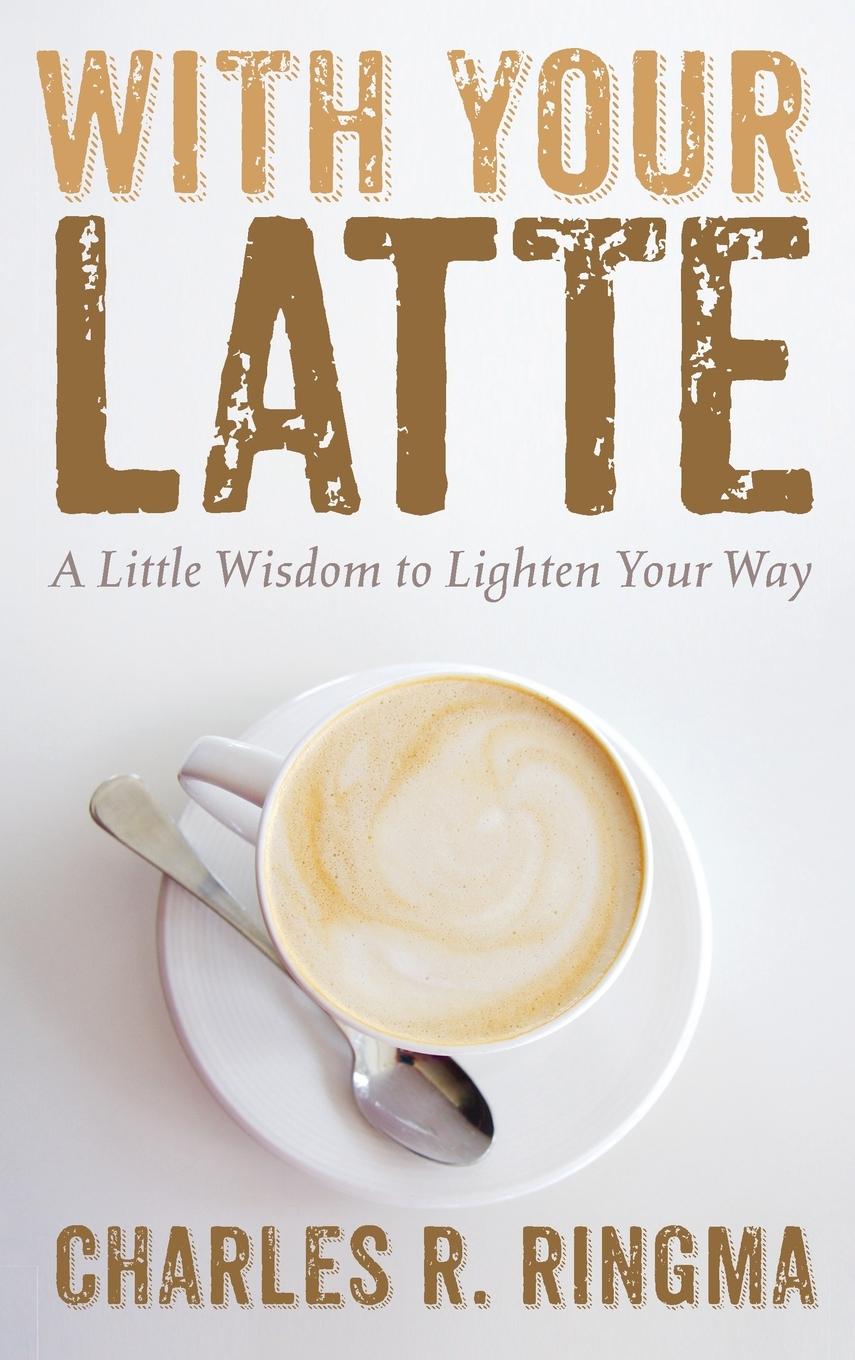 Buch With Your Latte Charles R. Ringma