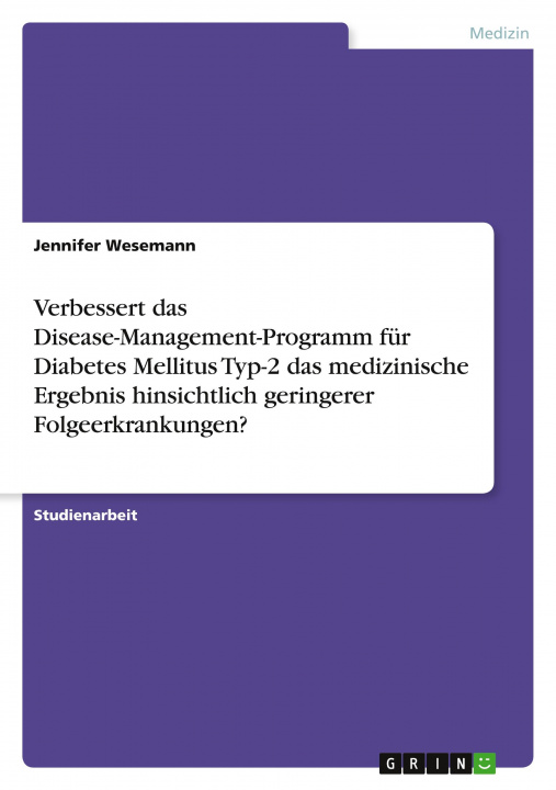 Kniha Verbessert das Disease-Management-Programm für Diabetes Mellitus Typ-2 das medizinische Ergebnis hinsichtlich geringerer Folgeerkrankungen? 