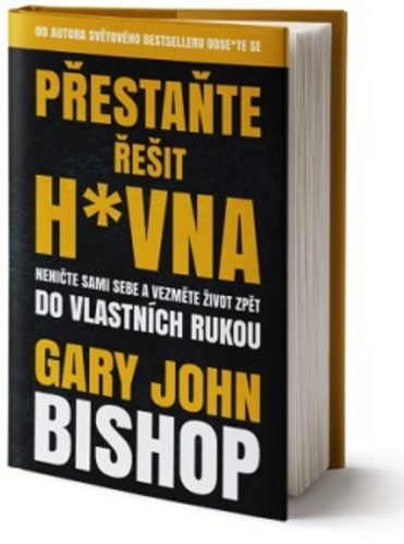 Book Přestaňte řešit h*vna Gary John Bishop