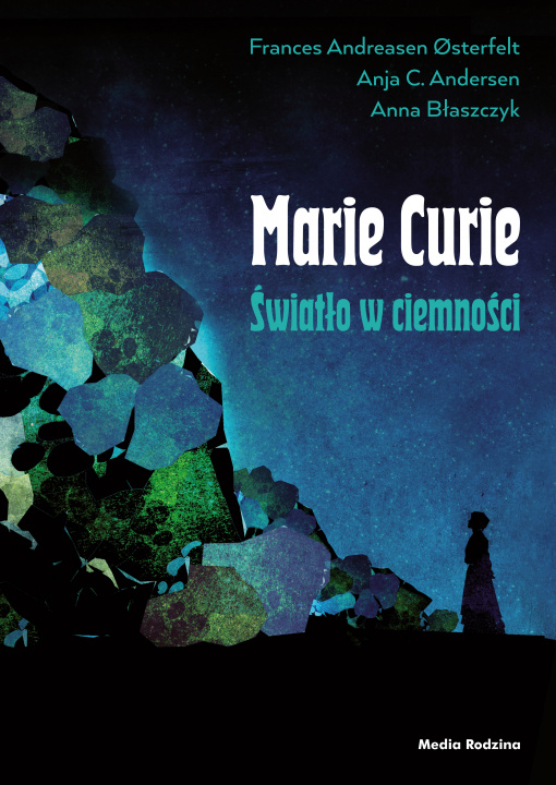 Könyv Maria Skłodowska-Curie. Światło w ciemności Frances Andreasen Osterfelt