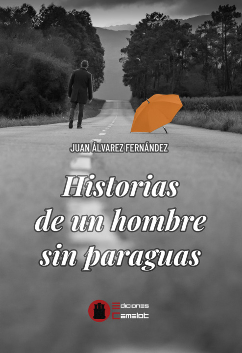 Könyv HISTORIA DE UN HOMBRE SIN PARAGUAS JUAN ALVAREZ FERNANDEZ